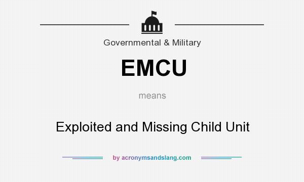 What does EMCU mean? It stands for Exploited and Missing Child Unit
