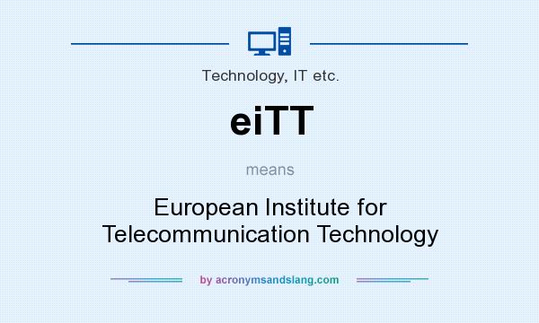 What does eiTT mean? It stands for European Institute for Telecommunication Technology