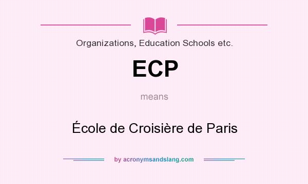 What does ECP mean? It stands for École de Croisière de Paris