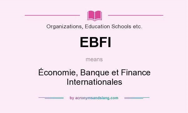 What does EBFI mean? It stands for Économie, Banque et Finance Internationales