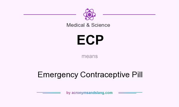 What does ECP mean? It stands for Emergency Contraceptive Pill