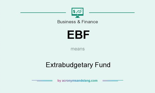 What does EBF mean? It stands for Extrabudgetary Fund