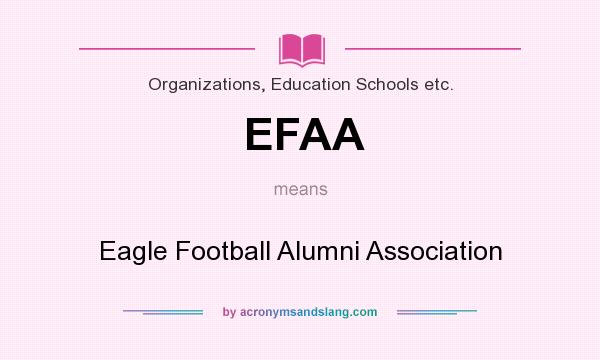 What does EFAA mean? It stands for Eagle Football Alumni Association