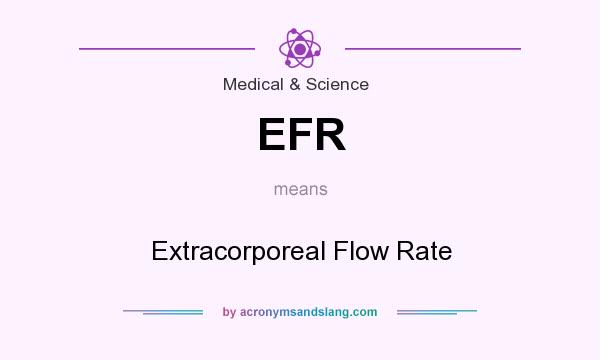 What does EFR mean? It stands for Extracorporeal Flow Rate