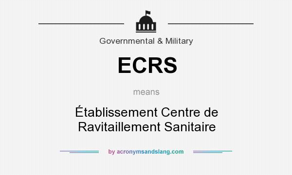 What does ECRS mean? It stands for Établissement Centre de Ravitaillement Sanitaire