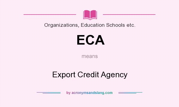 What does ECA mean? It stands for Export Credit Agency