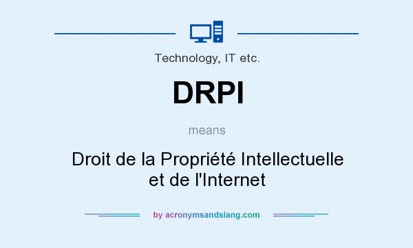 What does DRPI mean? It stands for Droit de la Propriété Intellectuelle et de l`Internet