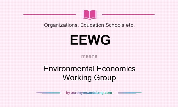 What does EEWG mean? It stands for Environmental Economics Working Group