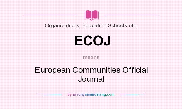 What does ECOJ mean? It stands for European Communities Official Journal