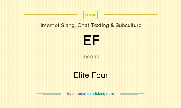 What does EF mean? It stands for Elite Four