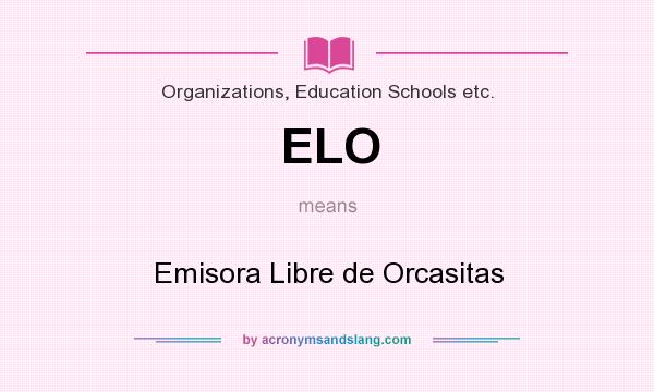 What does ELO mean? It stands for Emisora Libre de Orcasitas