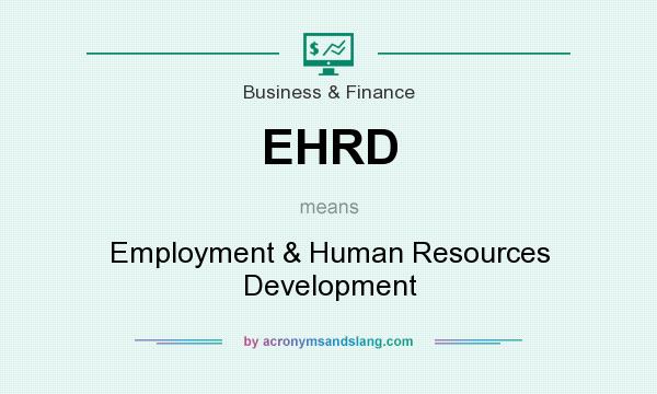 What does EHRD mean? It stands for Employment & Human Resources Development