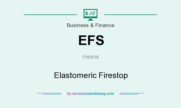 What does EFS mean? It stands for Elastomeric Firestop