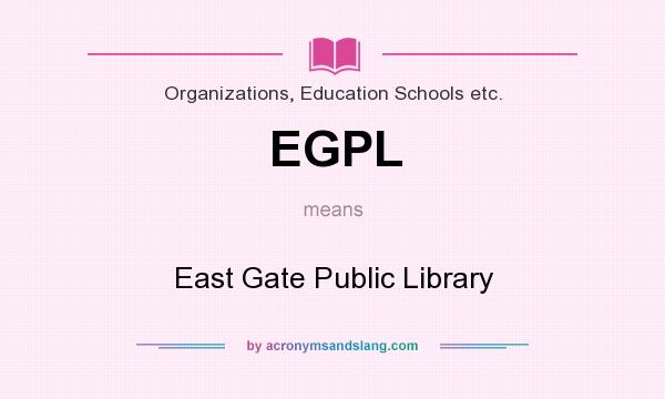 What does EGPL mean? It stands for East Gate Public Library