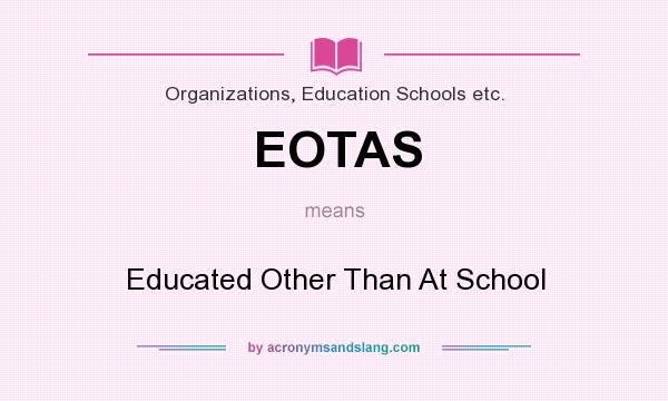 What does EOTAS mean? It stands for Educated Other Than At School