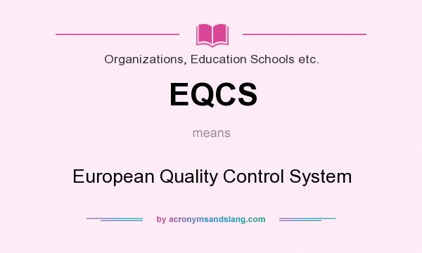 What does EQCS mean? It stands for European Quality Control System