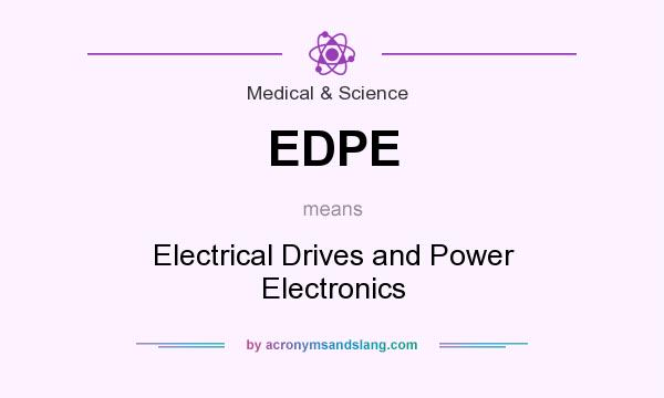 What does EDPE mean? It stands for Electrical Drives and Power Electronics