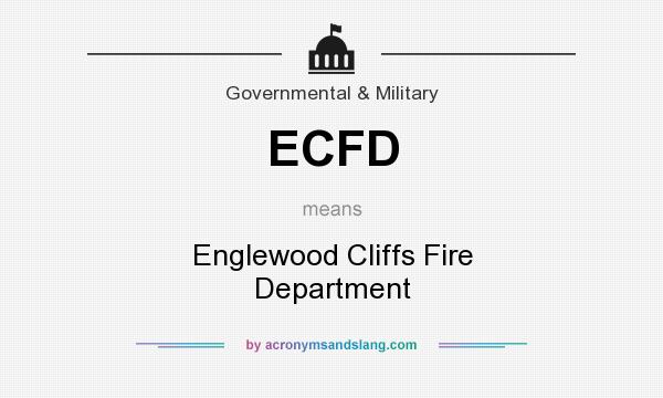 What does ECFD mean? It stands for Englewood Cliffs Fire Department