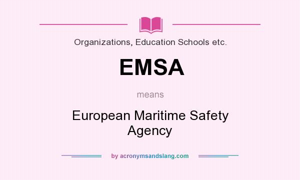 What does EMSA mean? It stands for European Maritime Safety Agency