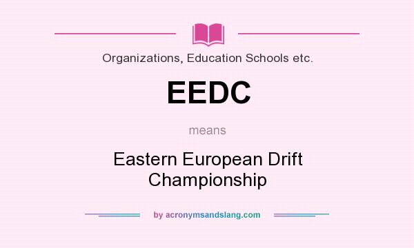 What does EEDC mean? It stands for Eastern European Drift Championship