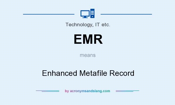 What does EMR mean? It stands for Enhanced Metafile Record