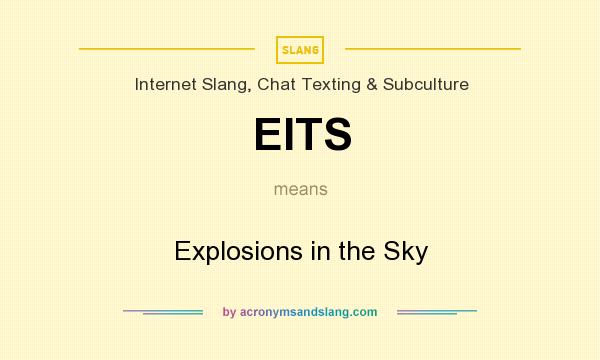 What does EITS mean? It stands for Explosions in the Sky