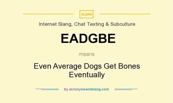What does EADGBE mean? It stands for Even Average Dogs Get Bones Eventually