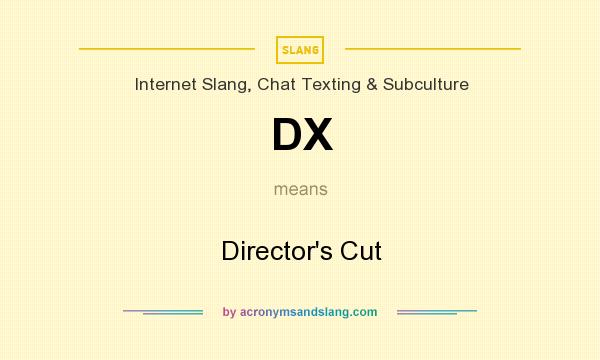 What does DX mean? It stands for Director`s Cut