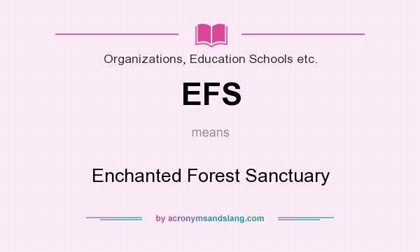 What does EFS mean? It stands for Enchanted Forest Sanctuary