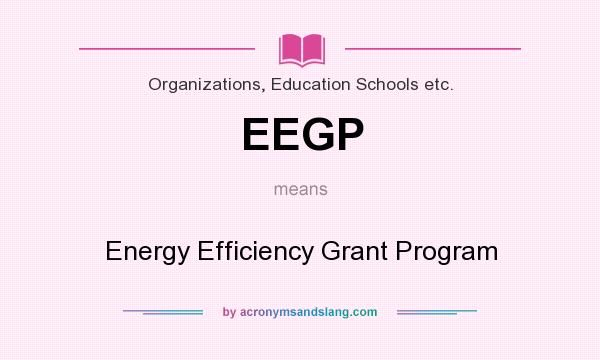 What does EEGP mean? It stands for Energy Efficiency Grant Program
