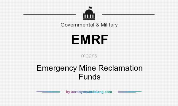 What does EMRF mean? It stands for Emergency Mine Reclamation Funds