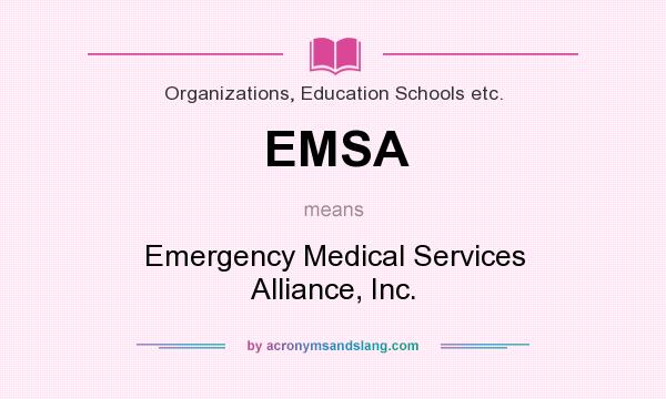 What does EMSA mean? It stands for Emergency Medical Services Alliance, Inc.
