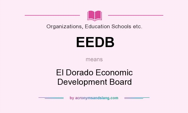 What does EEDB mean? It stands for El Dorado Economic Development Board