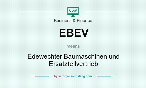 What does EBEV mean? It stands for Edewechter Baumaschinen und Ersatzteilvertrieb