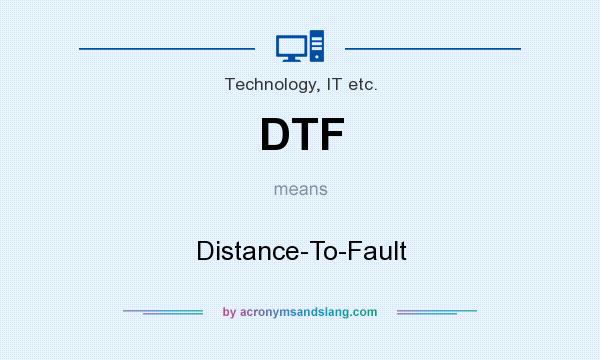 What does DTF mean? It stands for Distance-To-Fault