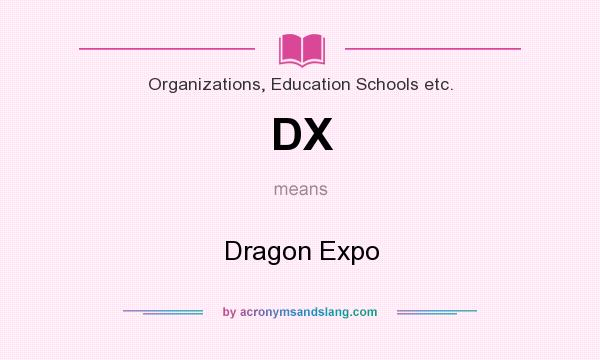 What does DX mean? It stands for Dragon Expo