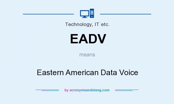 What does EADV mean? It stands for Eastern American Data Voice