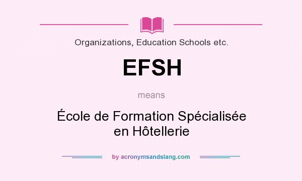 What does EFSH mean? It stands for École de Formation Spécialisée en Hôtellerie