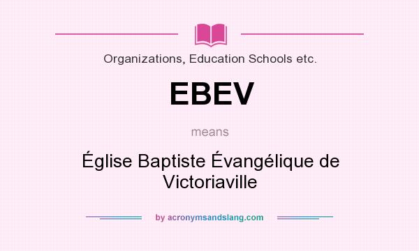 What does EBEV mean? It stands for Église Baptiste Évangélique de Victoriaville