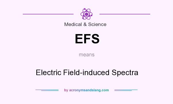 What does EFS mean? It stands for Electric Field-induced Spectra