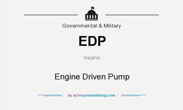What does EDP mean? It stands for Engine Driven Pump
