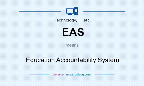 What does EAS mean? It stands for Education Accountability System