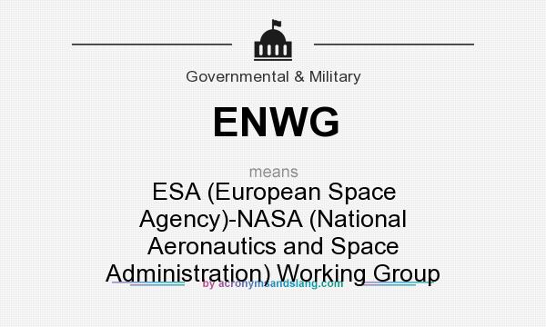 What does ENWG mean? It stands for ESA (European Space Agency)-NASA (National Aeronautics and Space Administration) Working Group