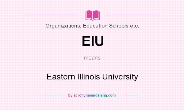 What does EIU mean? It stands for Eastern Illinois University
