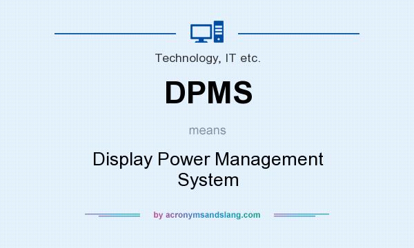 What does DPMS mean? It stands for Display Power Management System