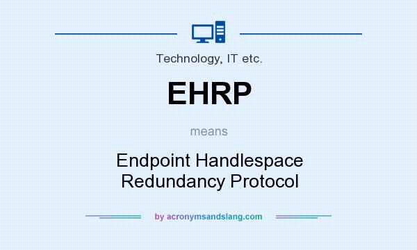 What does EHRP mean? It stands for Endpoint Handlespace Redundancy Protocol