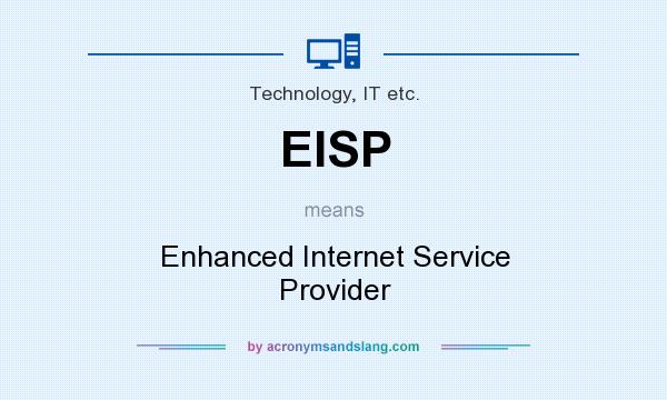 What does EISP mean? It stands for Enhanced Internet Service Provider