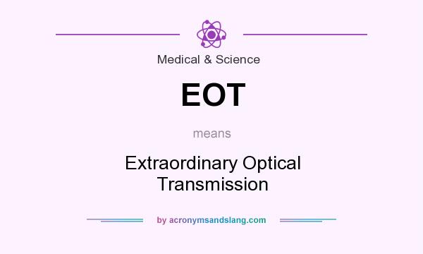 What does EOT mean? It stands for Extraordinary Optical Transmission