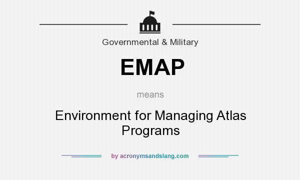What does EMAP mean? It stands for Environment for Managing Atlas Programs