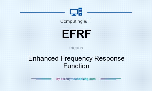 What does EFRF mean? It stands for Enhanced Frequency Response Function